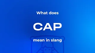 What does cap mean in slang - short and clear explanation