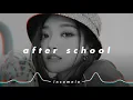 weeekly - after school (𝒔𝒍𝒐𝒘𝒆𝒅 𝒏 𝒓𝒆𝒗𝒆𝒓𝒃)