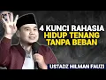 KUNCI RAHASIA HIDUP TENANG TANPA BEBAN - Ustadz Hilman Fauzi