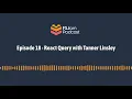 Episode 18 - React Query with Tanner Linsley