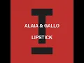 Alaia \u0026 Gallo - Lipstick (Extended Mix)