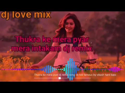 Download MP3 Thukra ke mera pyar inteqam dekhegi Dj Remix ||DJ REMIX BY VIKASH ||