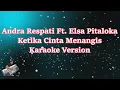 Download Lagu ANDRA RESPATI ft ELSA PITALOKA - KETIKA CINTA MENANGIS (Karaoke Tanpa Vocal)