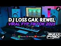 DJ LOSS GAK REWEL VIRAL FYP TIKTOK TERBARU 2025 SLOW BASS FULL SONG BY RULLY FVNKY