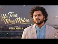 Lagu Ye Tera Mera Milna (Reprise Version) | New Bollywood Romantic Song | Vishal Mishra Ai Cover