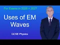 GCSE Physics Revision Uses of EM waves