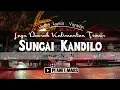 Download Lagu SUNGAI KANDILO - cipt.: N.N. - Lagu Daerah Kaltim [Paser | Video Lyrics ver.]