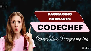 Packaging Cupcakes MUFFINS3 COOK29 CODECHEF CP Guide