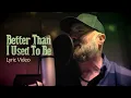 Download Lagu Better Than I Used To Be (lyric video) - Steven Wood
