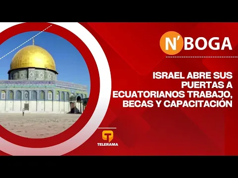 Israel abre sus puertas a Ecuatorianos Trabajo, becas y capacitación