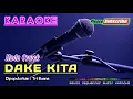 Download Lagu DAKE KITA (Nada Cewek) -Tri Buana- KARAOKE