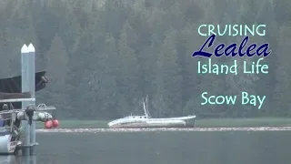 Cruising Lealea: Scow Bay