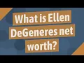 What is Ellen DeGeneres net worth