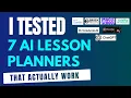I Tested 7 AI Lesson Planners - Here s What Teachers Need to Know