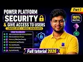 Power Platform Security FULL Tutorial User Creation to Row Level Column Level Security 2026