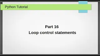 Loop control statements Part 16 Python Tutorial