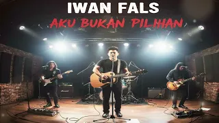 Aku bukan pilihan - Iwan False Cover Rock Version