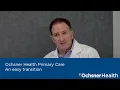 Ochsner Health Primary Care - An Easy Transition