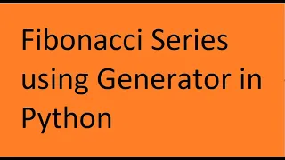 Fibonacci Series using Generator in python