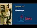 Free Java Basics Tutorial Series - Episode 15 Java While Loops