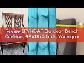 Review IPYNBAP Outdoor Bench Cushion 48x18x5 Inch Waterproof Bench Cushion for Furn