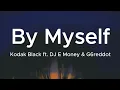 Kodak Black - By Myself ft. DJ E Money & G6reddot (Lyrics)