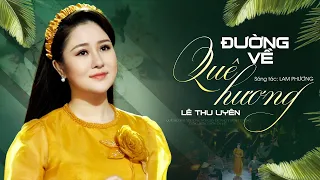 Download Đường Về Quê Hương - Lê Thu Uyên Official | Quê hương ơi tôi mong ngày về từng phút người ơi MP3