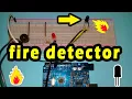 How to make fire detector using arduino and fire sensor arduino project with code