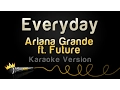 Download Lagu Ariana Grande ft. Future - Everyday (Karaoke Version)