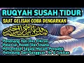 Download Lagu Ruqyah Susah Tidur Gangguan Tidur Bacaan Pengantar Tidur Penenag Hati Pikiran Dijauhkan Gangguan Jin