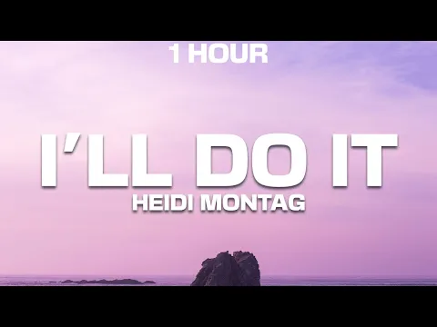 Download MP3 [1 HOUR] Heidi Montag - I'll Do It (Lyrics)