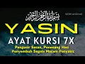 Yasin dan Ayat Kursi 7X Pengusir Setan,Penenang Hati dan Penyembuh Segala Macam Penyakit
