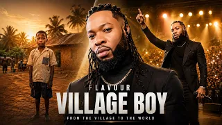 Flavour - VILLAGE BOY From Humble Beginnings To Greatness