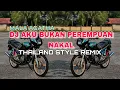 Download Lagu DJ AKU BUKAN PEREMPUAN NAKAL | THAILAND STYLE REMIX ( DJ AzmiYaw )