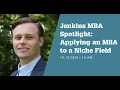 Jenkins MBA Spotlight Series Applying an MBA to a Niche Field