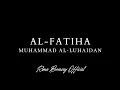 Download Lagu THE OPENER || AL-FATIHA || MUHAMMAD AL-LUHAIDAN