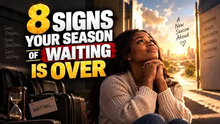 8 Signs Your Season of Waiting is Over (ITS FINALLY HAPPENING)