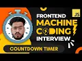 Frontend Machine Coding Interview Countdown Timer Question in Javascript