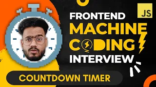 Frontend Machine Coding Interview Countdown Timer Question in Javascript