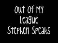 Out Of My League Lyrics Stephen Speaks