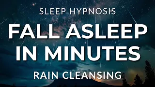Sleep Hypnosis Fall Asleep Fast, Release All Thoughts | Cleansing Rain Edition (Black Screen)