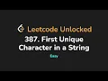 387 First Unique Character in a String Leetcode Unlocked - Python