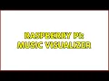 Raspberry Pi Music Visualizer 2 Solutions