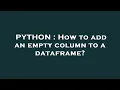 PYTHON How to add an empty column to a dataframe