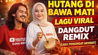 hutang dibawa mati lagu baru viral tiktok dangdut remix pengingat akhirat ojha remix 2026