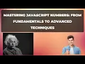Mastering JavaScript Numbers From Fundamentals to Advanced Techniques