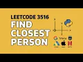LeetCode 3516 Find Closest Person
