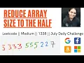 1338 Reduce Array Size to The Half Leetcode Medium July Daily Challenge