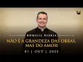 Download Lagu Não é a grandeza das obras, mas do amor! (Pe. Overland - Homilia - 01/10/2025)