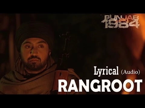 Download MP3 Rangroot Full Audio Song (Lyrical Video) | Punjab 1984 | Diljit Dosanjh | Latest Punjabi Songs